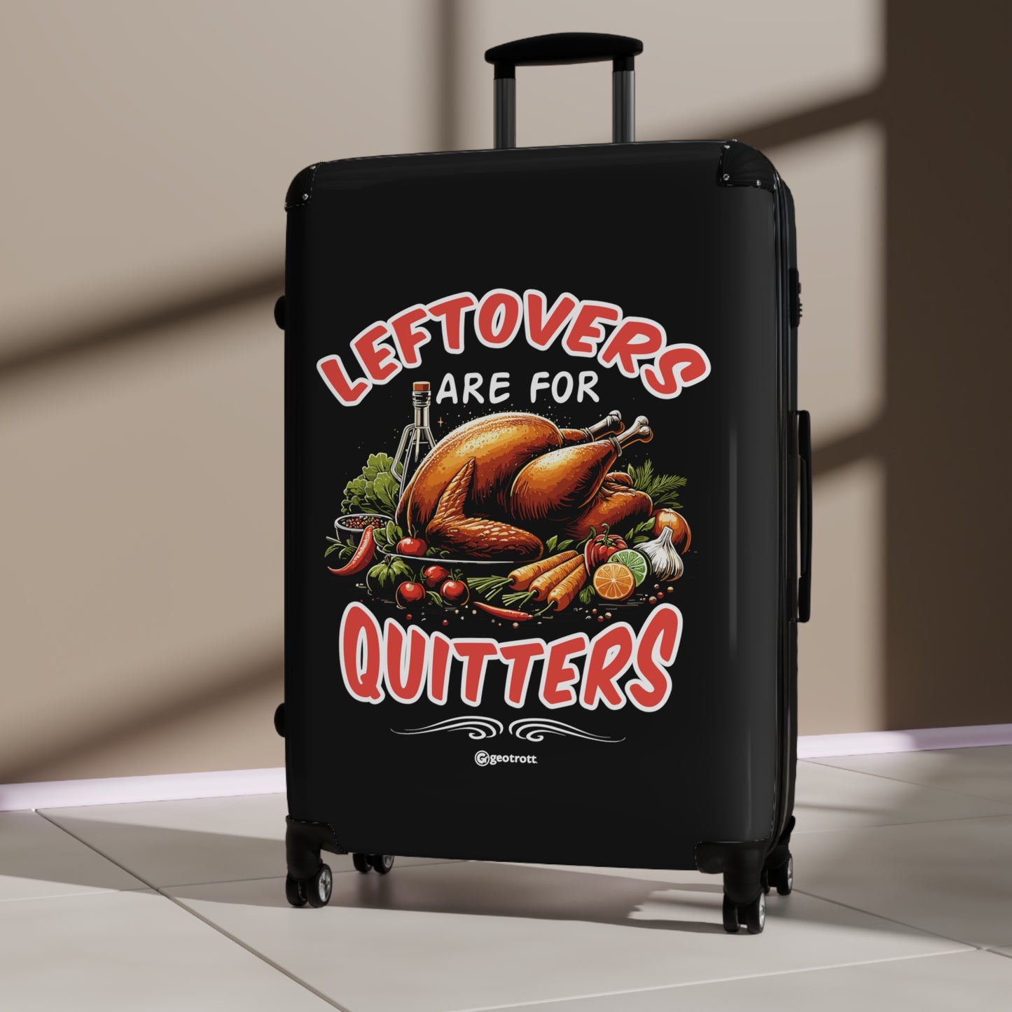 Leftovers are for Quitters Thanksgiving Season Luggage Bag Rolling Suitcase Spinner