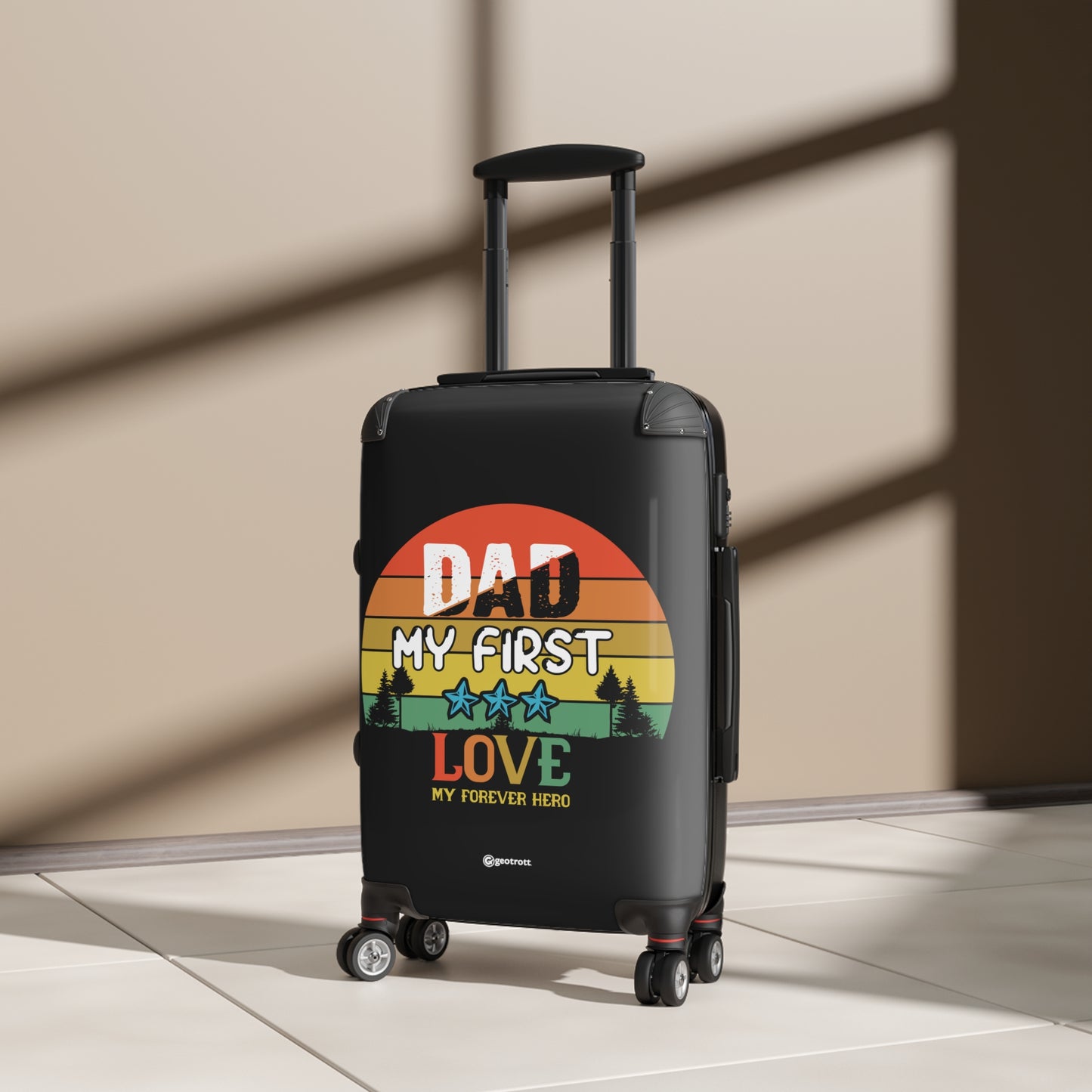 Dad My First Love My Forever Hero Emotive Inspirational Fathers Day Luggage Bag Rolling Suitcase Spinner