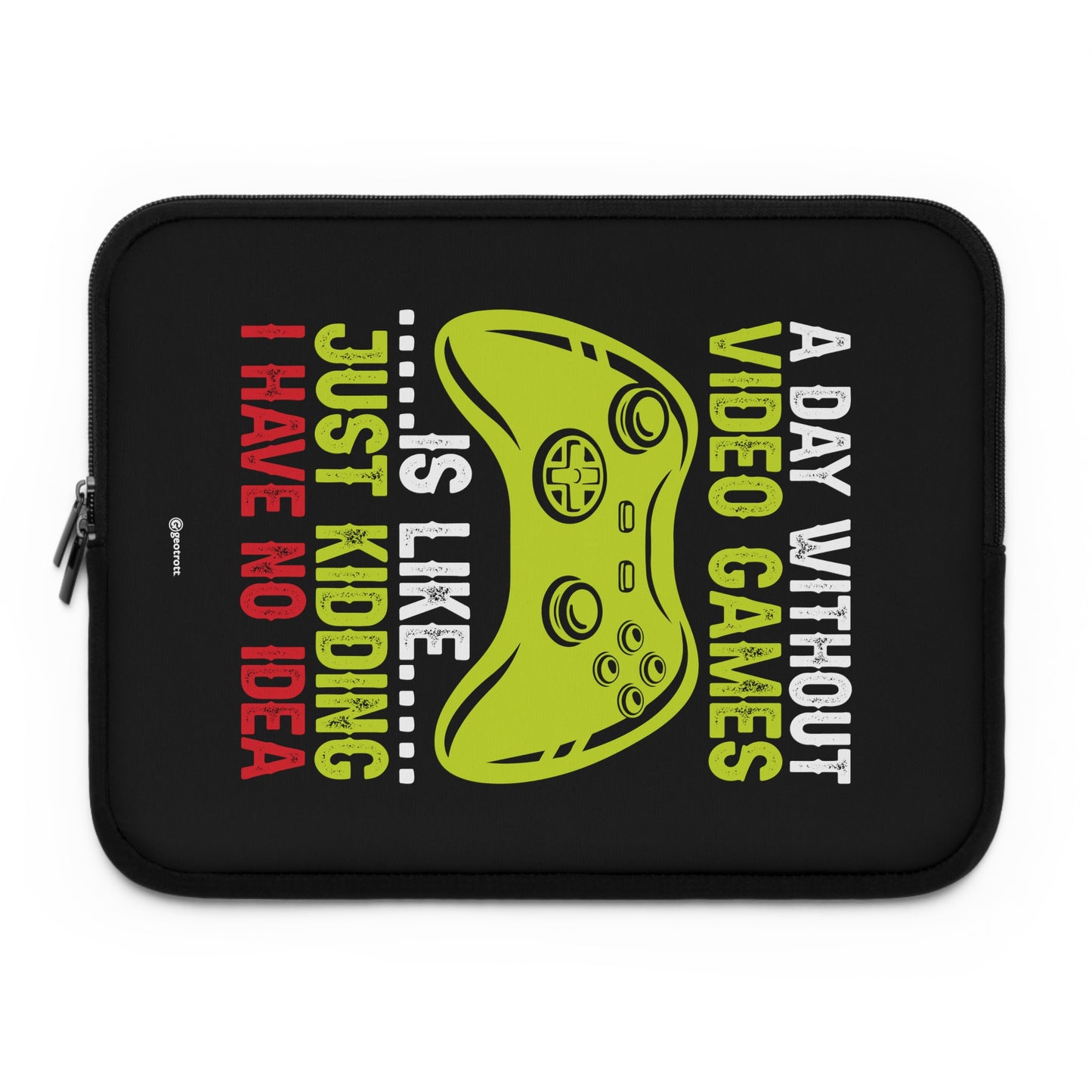 A Day without Video Games is like Just Kidding I have no Idea 3 Gamer Gaming Lightweight Smooth Neoprene Laptop Sleeve