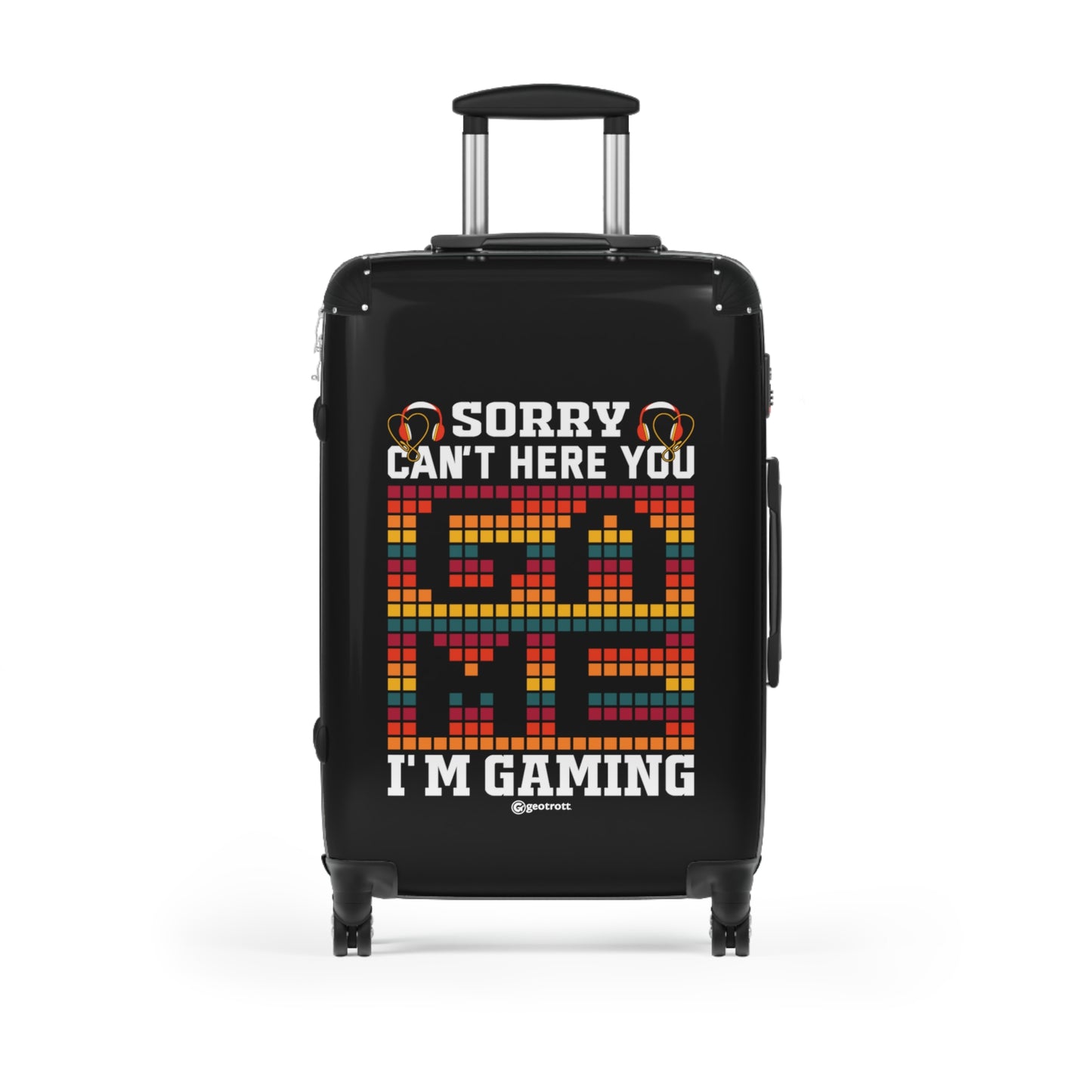 Sorry I cant here you Game I am Gaming Gamer Gaming Suitcase-Bags-Geotrott