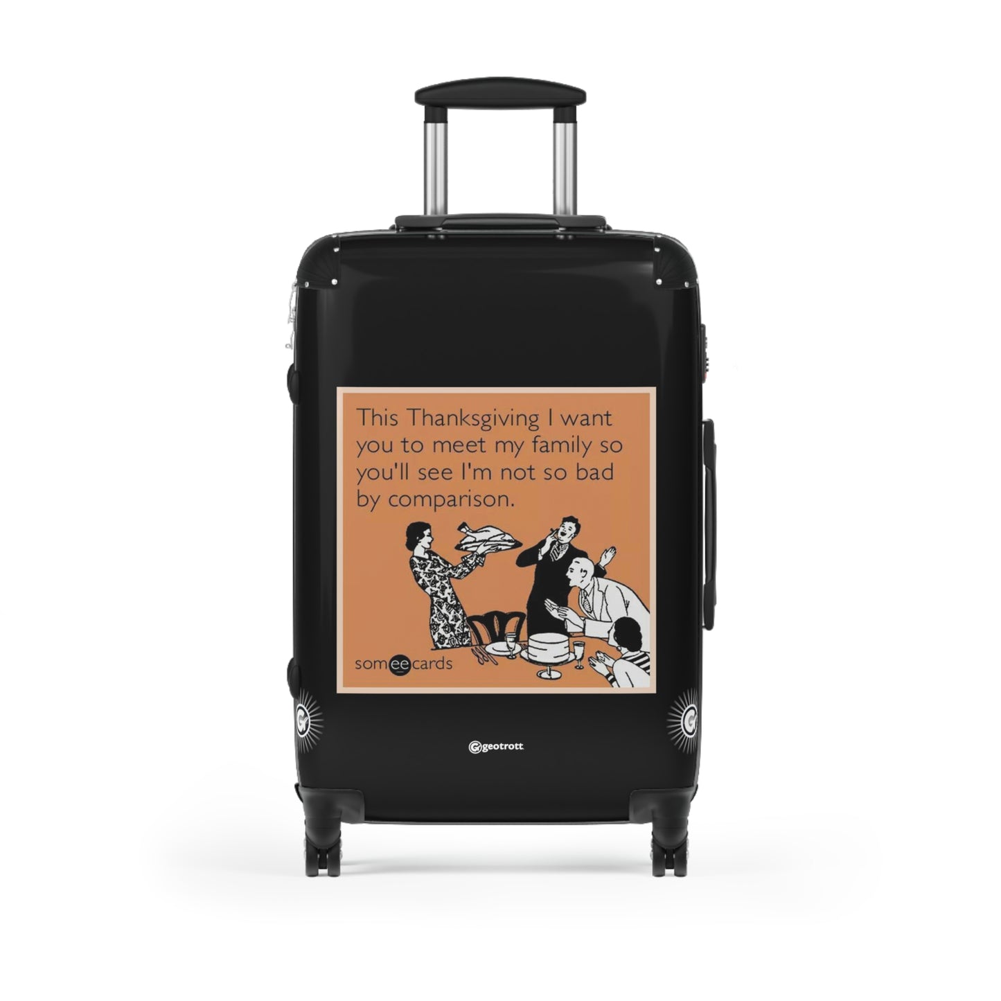 This Thanksgiving I Want You To Meet My Family MEME Funny Inspirational Luggage Bag Rolling Suitcase Spinner