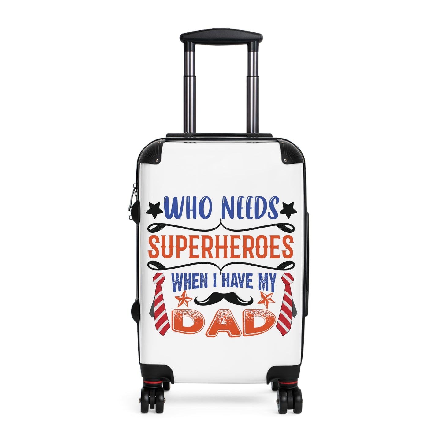 Who needs Superheroes when I have my Dad Emotive Inspirational Fathers Day Luggage Bag Rolling Suitcase Spinner