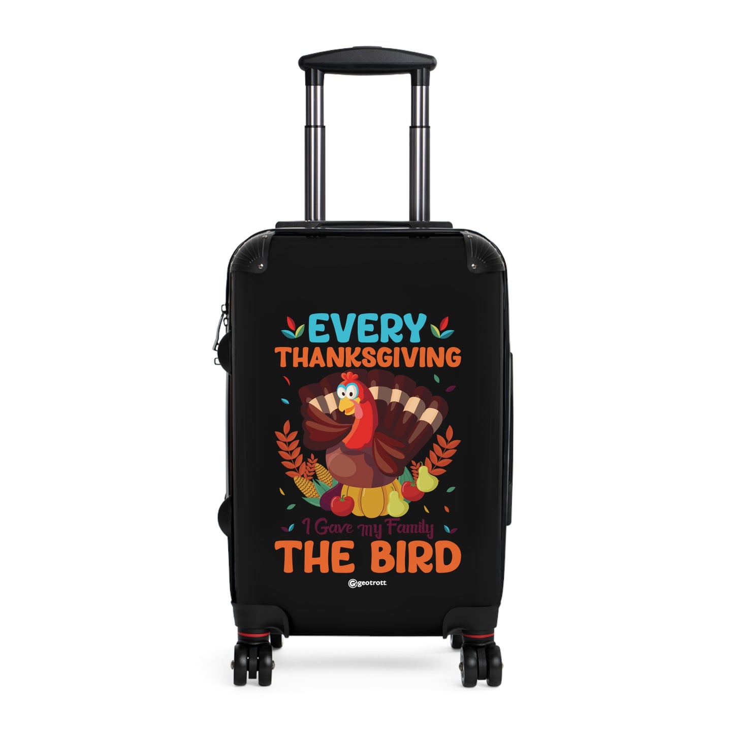 Every Thanksgiving Day I Gave my Family the Bird Thanksgiving Season Luggage Bag Rolling Suitcase Spinner