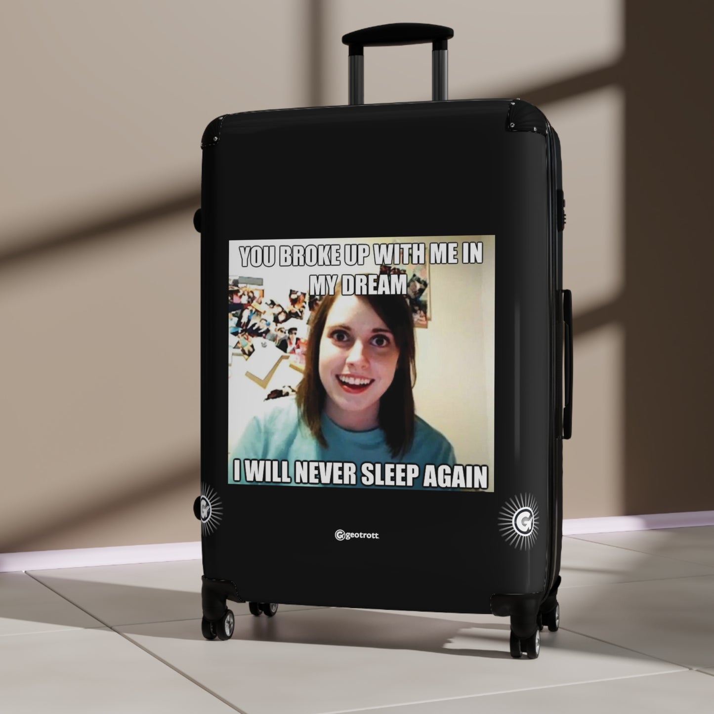 You Broke up with me in my Dream I will never Sleep Again MEME Funny Inspirational Luggage Bag Rolling Suitcase Spinner