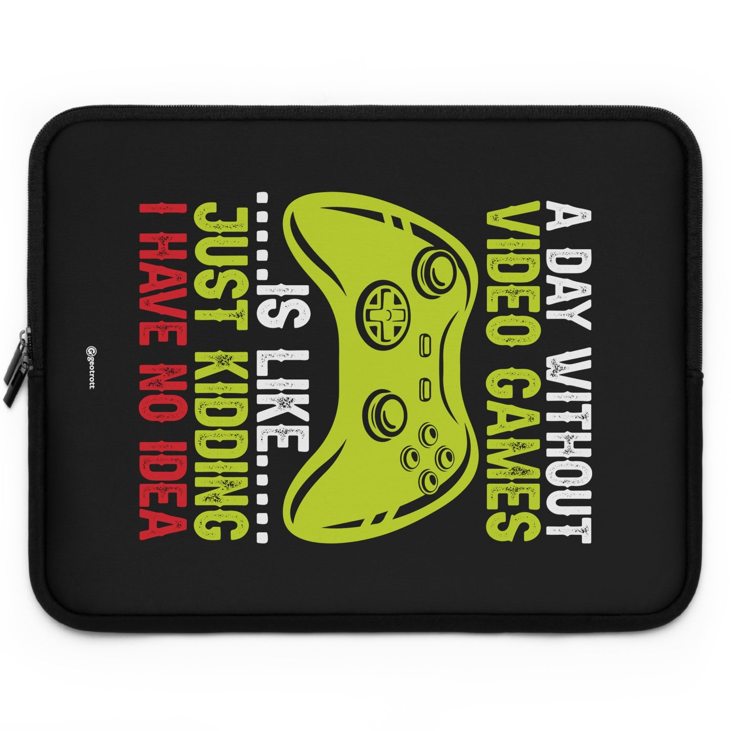 A Day without Video Games is like Just Kidding I have no Idea 3 Gamer Gaming Lightweight Smooth Neoprene Laptop Sleeve