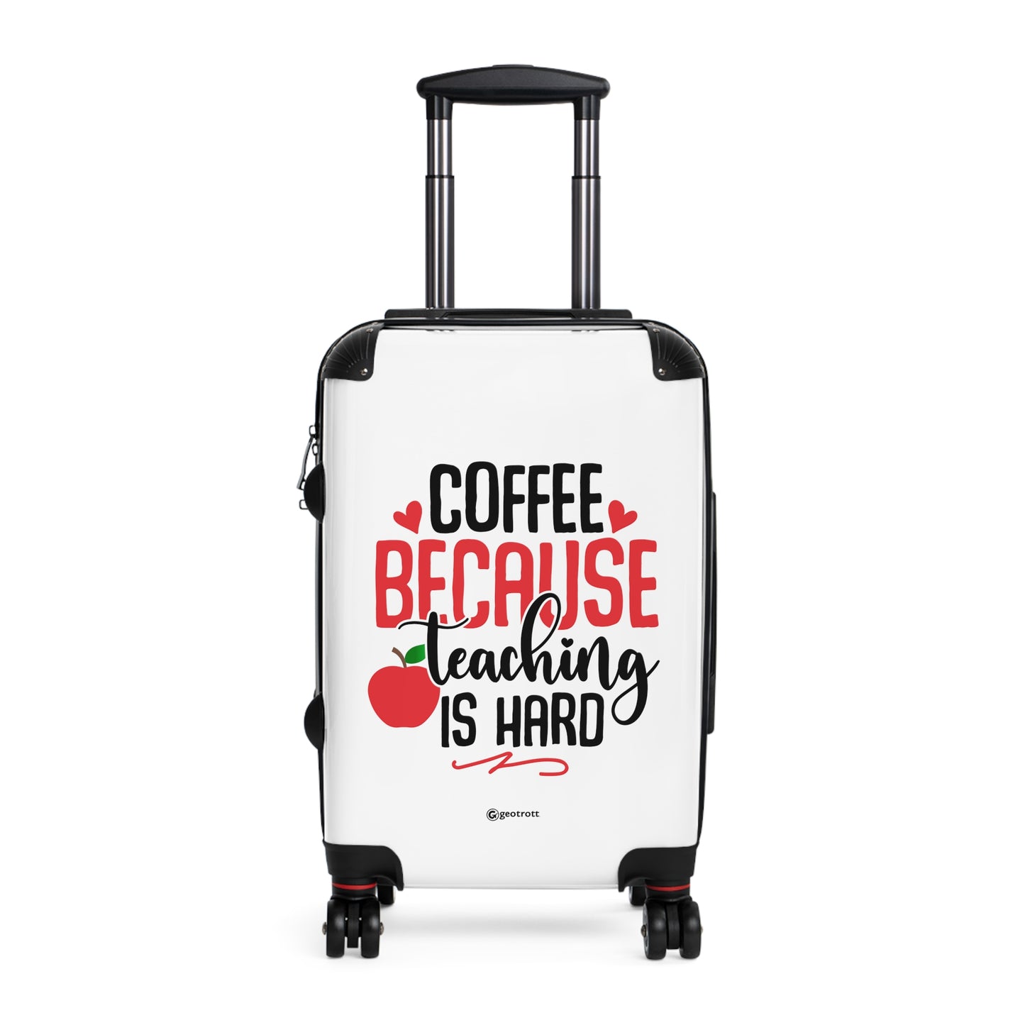 Coffee Because Teaching is Hard Emotive Inspirational Education School Teacher Luggage Bag Rolling Suitcase Spinner