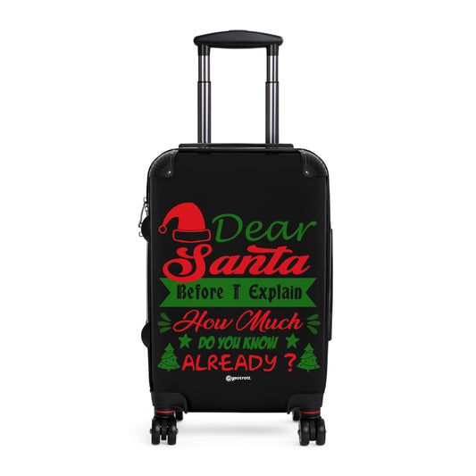 Christmas Season Dear Santa Before I Explain How Much Do You Know Already Luggage Bag Rolling Suitcase Spinner