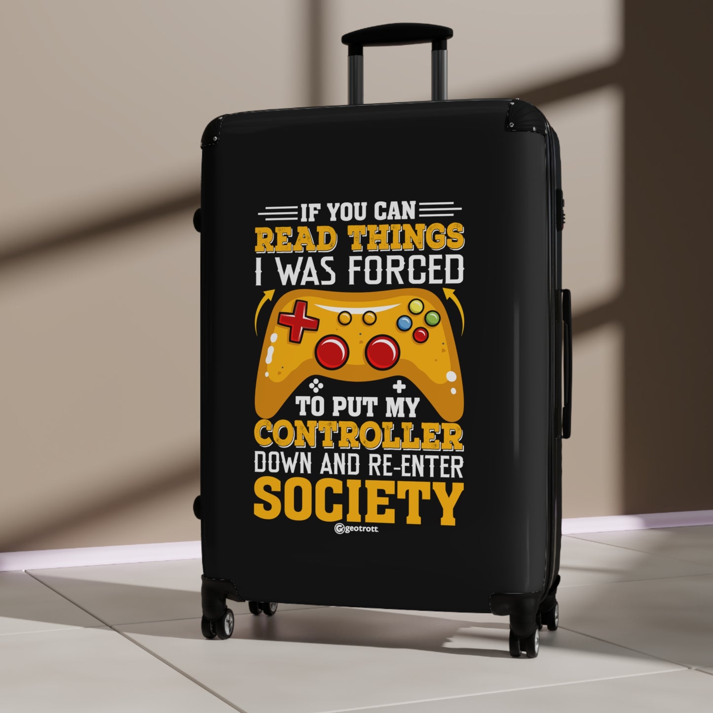 If you can Read Things I was Forced to Put my Controller Down and Re enter Society Gaming Gamer Gaming Suitcase-Suitcase-Geotrott
