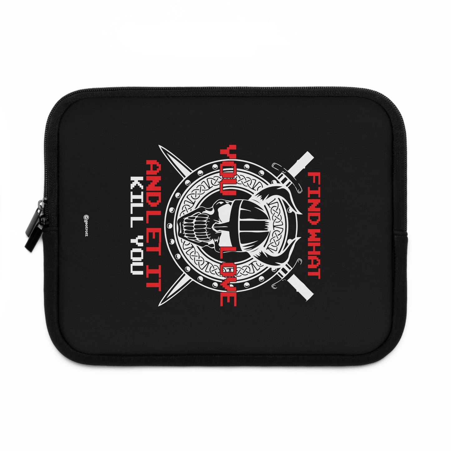 Find what you love and let it Kill you Gamer Gaming Lightweight Smooth Neoprene Laptop Sleeve