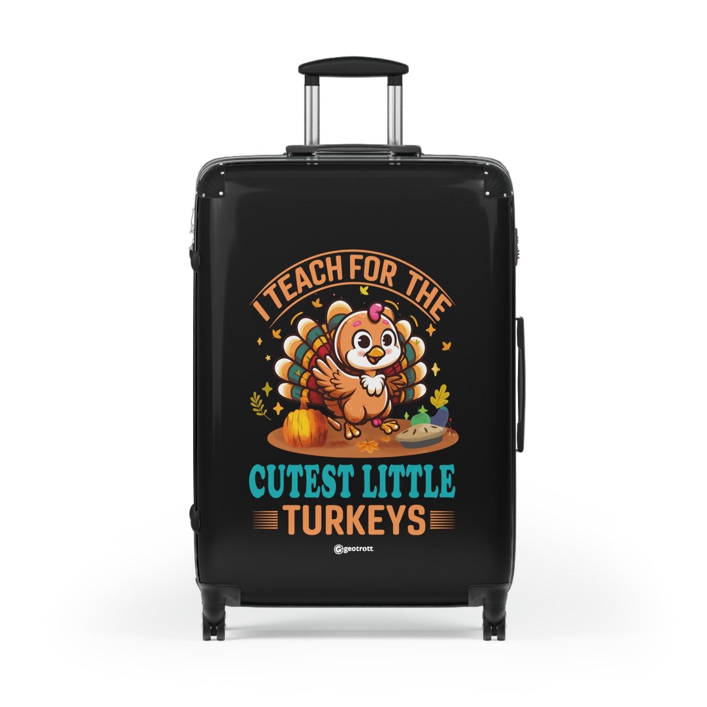 I Teach for the Cutest Little Turkeys Inspirational Thanksgiving Season School Teacher Luggage Bag Rolling Suitcase Spinner