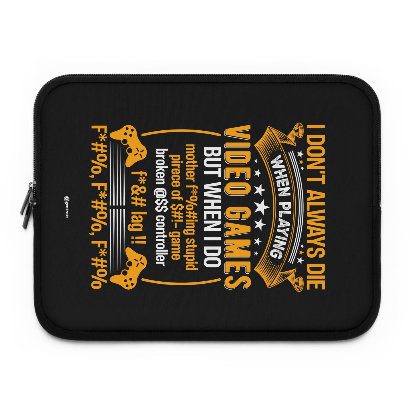I Don'T Always Die When Playing Video Games But When I Do Gamer Gaming Lightweight Smooth Neoprene Laptop Sleeve