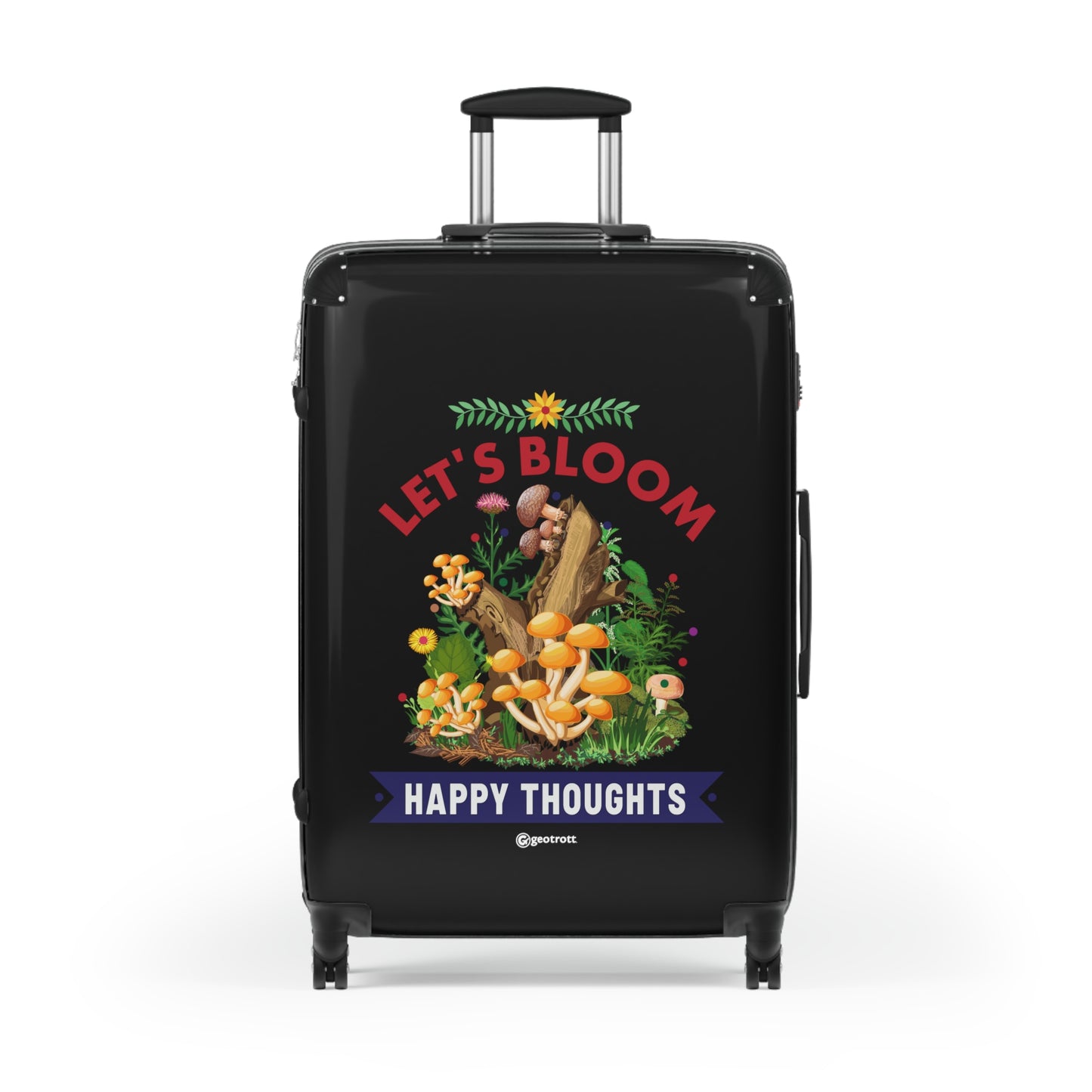 Let's Bloom Happy Thoughts Mushrooms Chroom Funny Inspirational Luggage Bag Rolling Suitcase Spinner