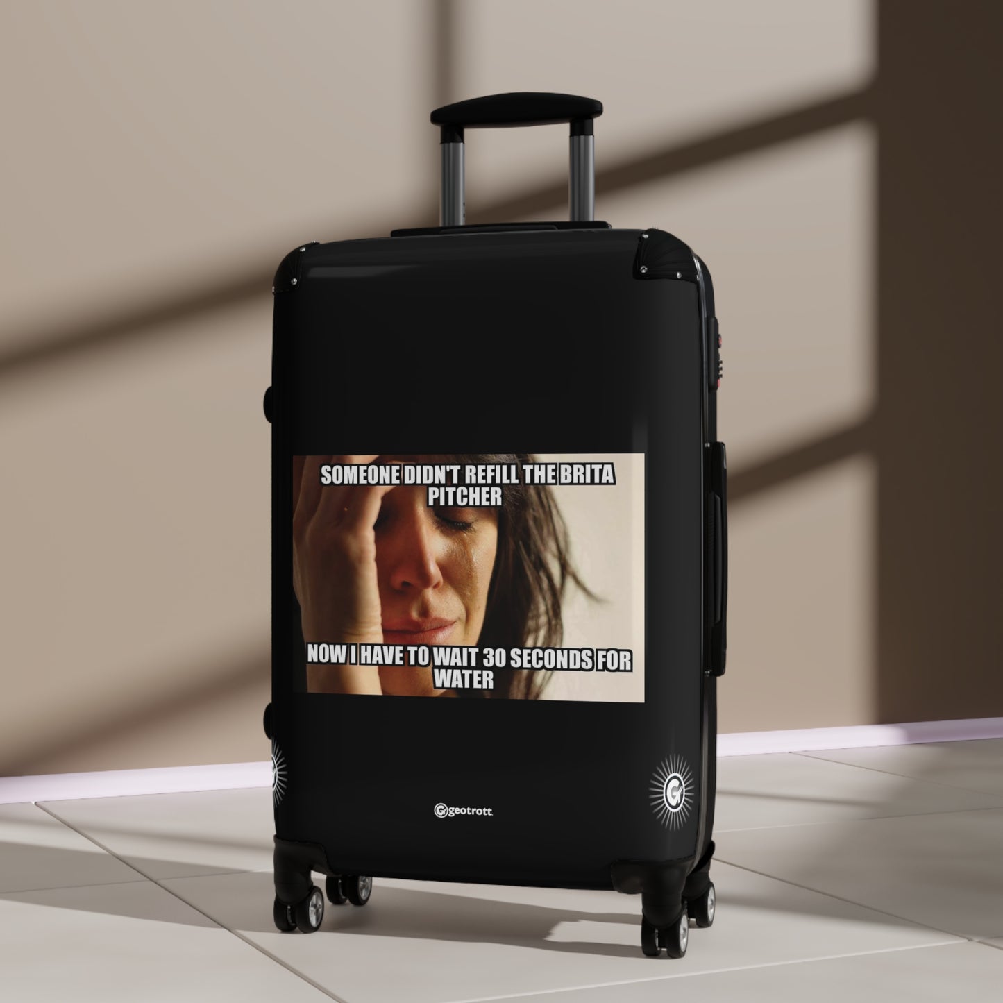 Someone Didn'T Refill The Brita Pitcher Now I Have To Wait Meme Funny Inspirational Luggage Bag Rolling Suitcase Spinner