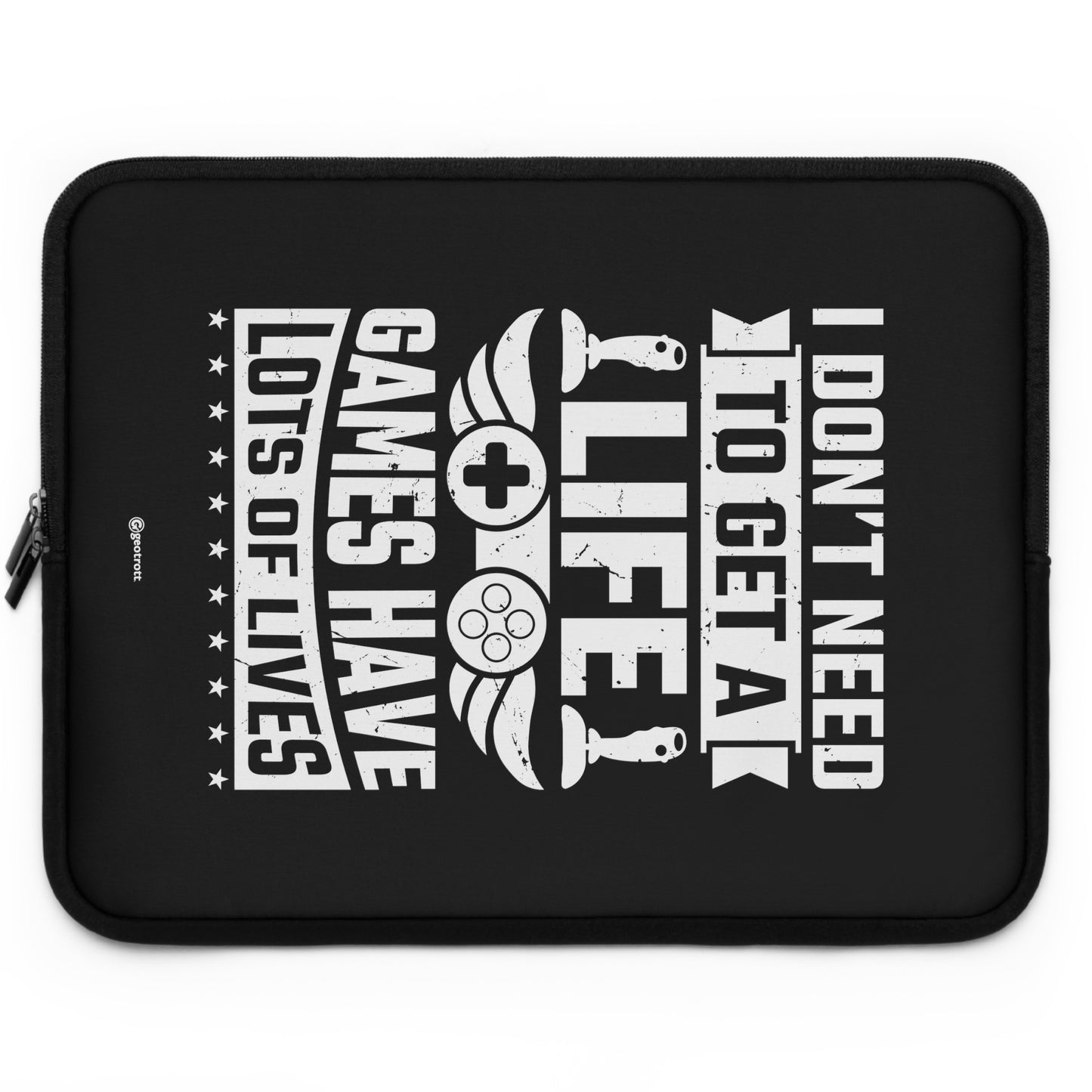 I don't need to get a Life Games have lots of Lives Gamer Gaming Lightweight Smooth Neoprene Laptop Sleeve