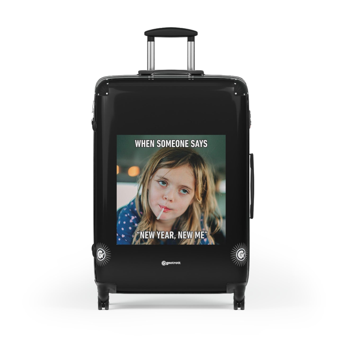 When Someone says New Year New Me MEME Funny Inspirational Luggage Bag Rolling Suitcase Spinner