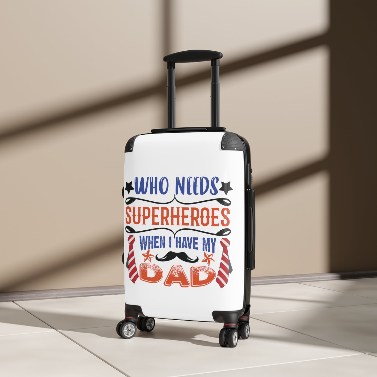 Who needs Superheroes when I have my Dad Emotive Inspirational Fathers Day Luggage Bag Rolling Suitcase Spinner