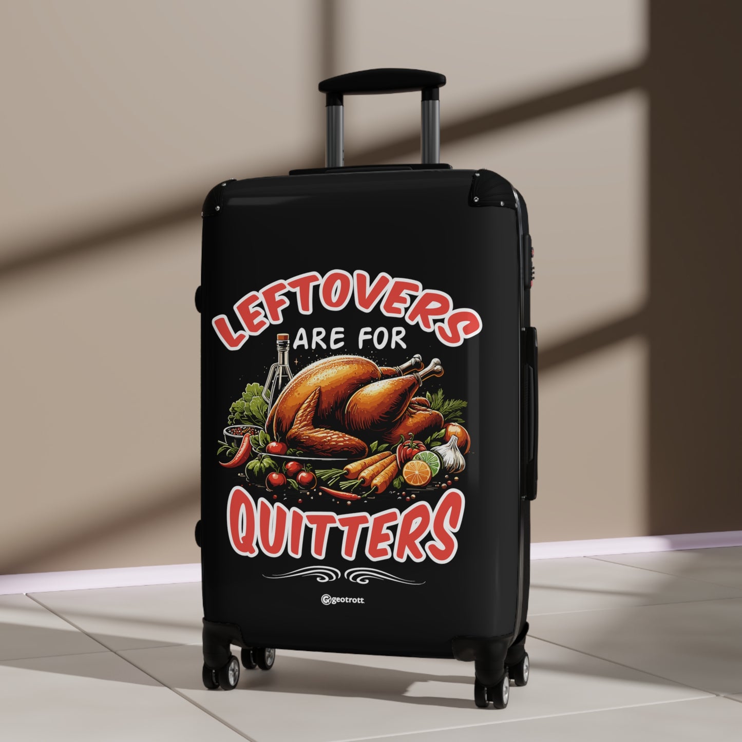 Leftovers are for Quitters Thanksgiving Season Luggage Bag Rolling Suitcase Spinner