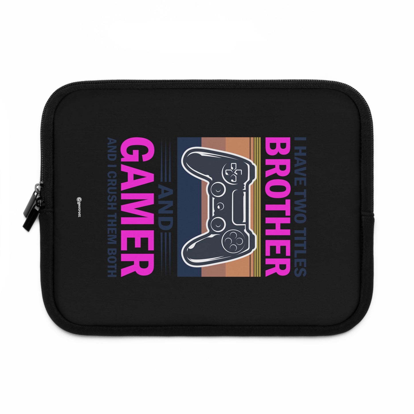 I Have Two Titles Brother And Gamer And I Crush Them Both Gamer Gaming Lightweight Smooth Neoprene Laptop Sleeve