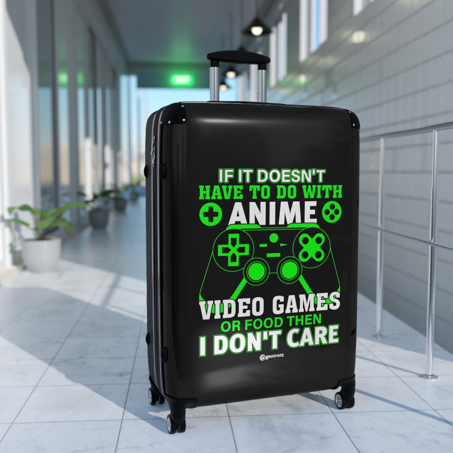 If It Does Not Have To Be With Anime Video Games Or Food I Don'T Care Gamer Gaming Suitcase
