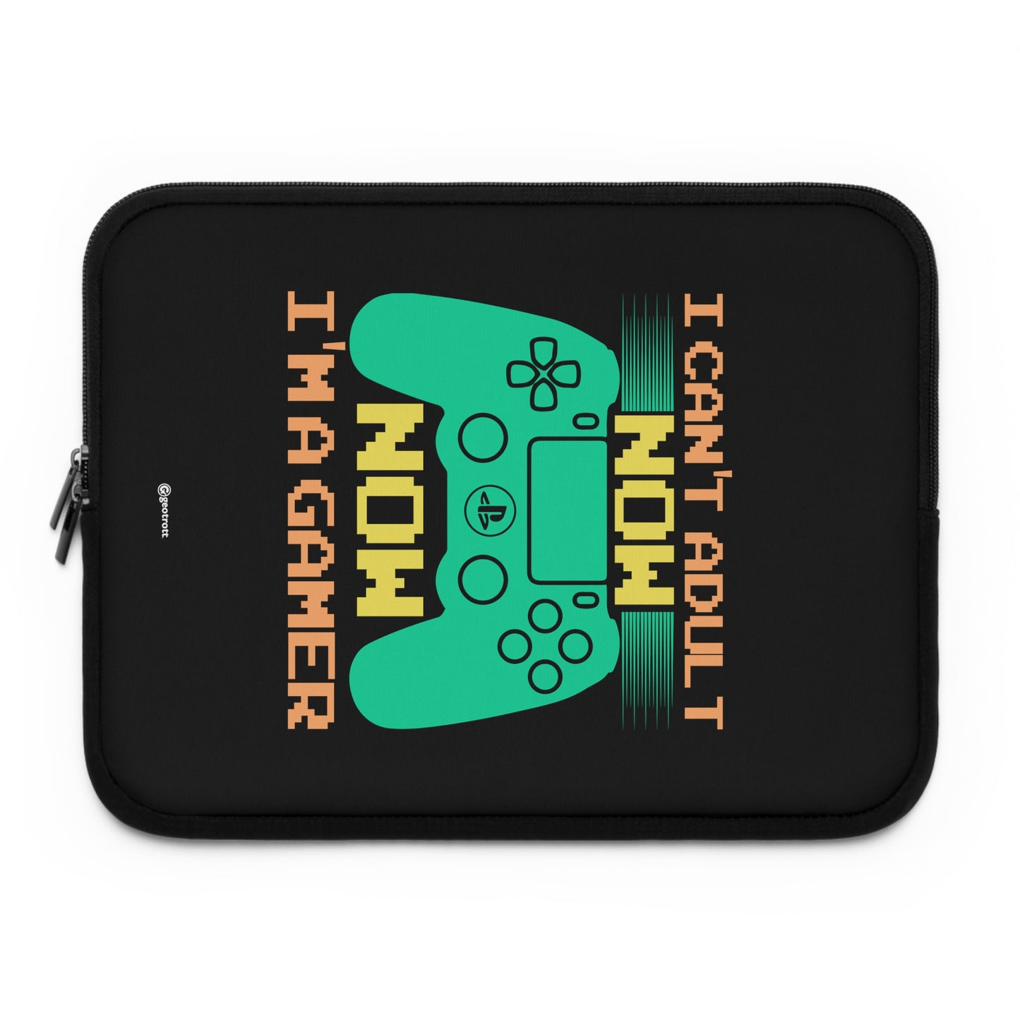I Can'T Adult Now Now I'M A Gamer Gamer Gaming Lightweight Smooth Neoprene Laptop Sleeve
