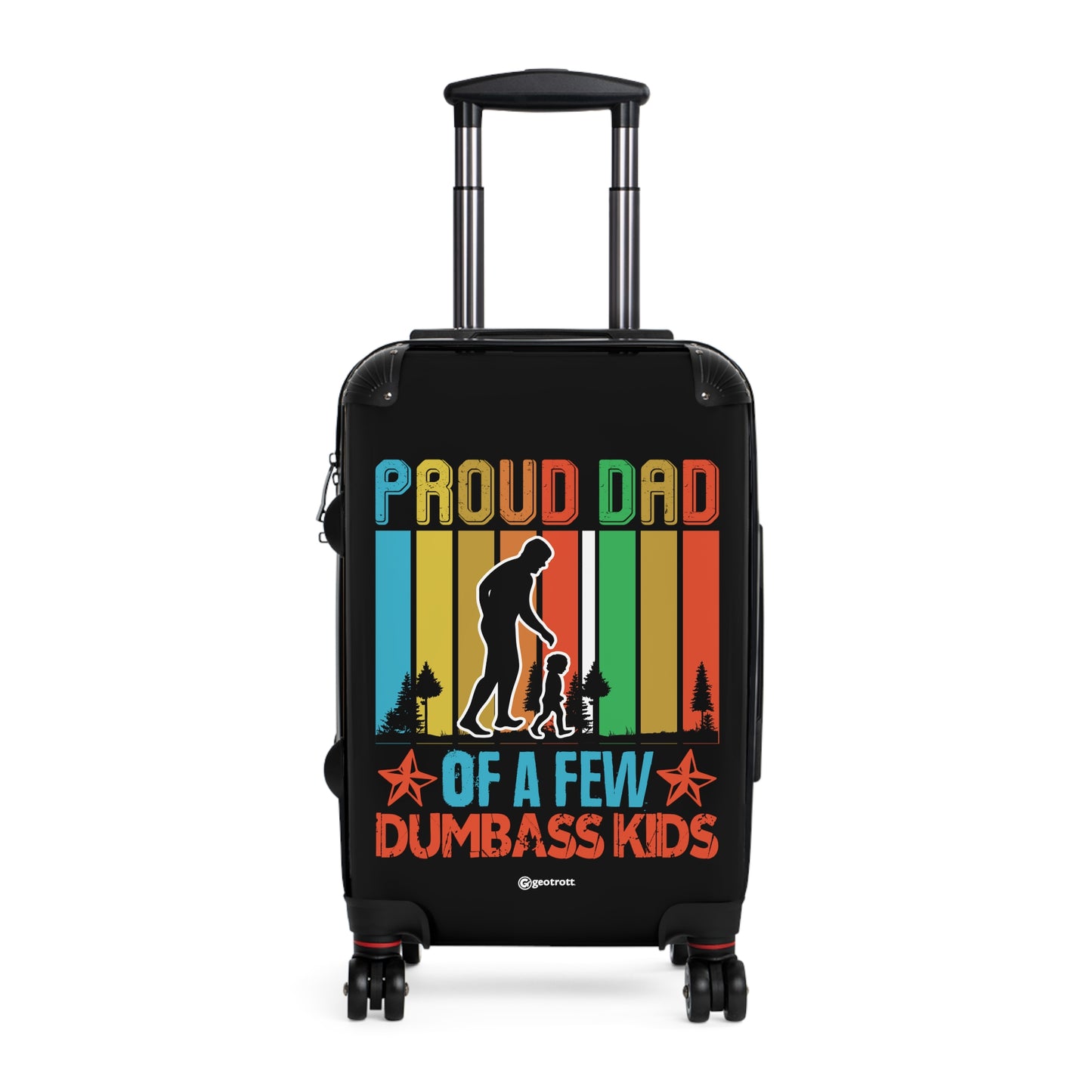 Proud Dad of a few Dumbass Kids Emotive Inspirational Fathers Day Luggage Bag Rolling Suitcase Spinner