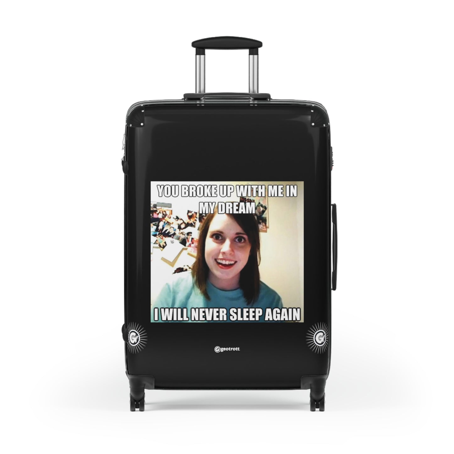 You Broke up with me in my Dream I will never Sleep Again MEME Funny Inspirational Luggage Bag Rolling Suitcase Spinner
