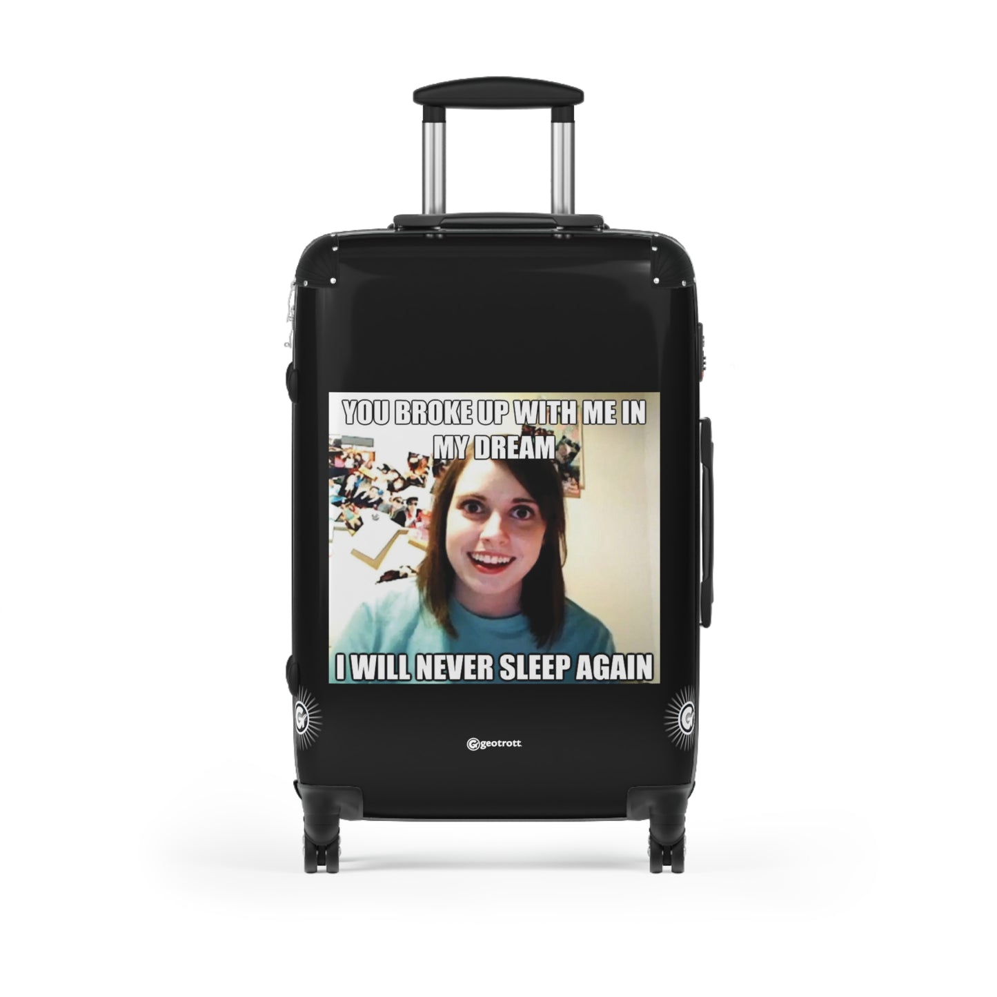 You Broke up with me in my Dream I will never Sleep Again MEME Funny Inspirational Luggage Bag Rolling Suitcase Spinner