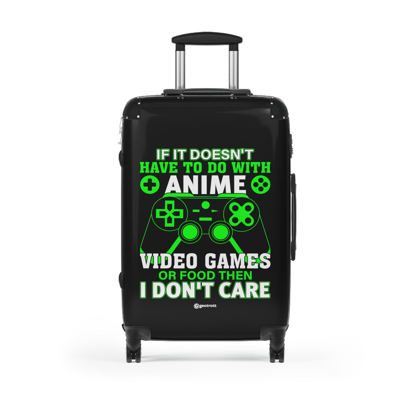 If It Does Not Have To Be With Anime Video Games Or Food I Don'T Care Gamer Gaming Suitcase
