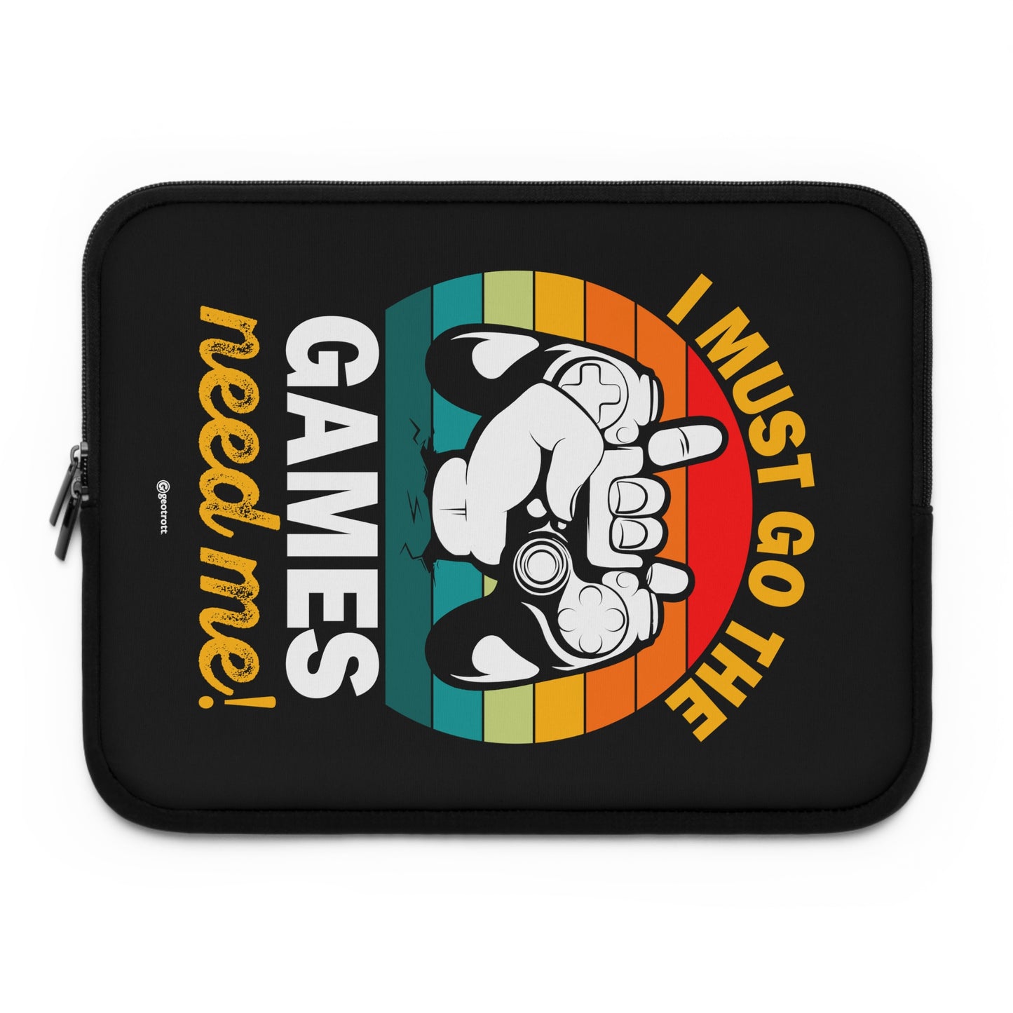 I must go The Games Need me Gamer Gaming Lightweight Smooth Neoprene Laptop Sleeve