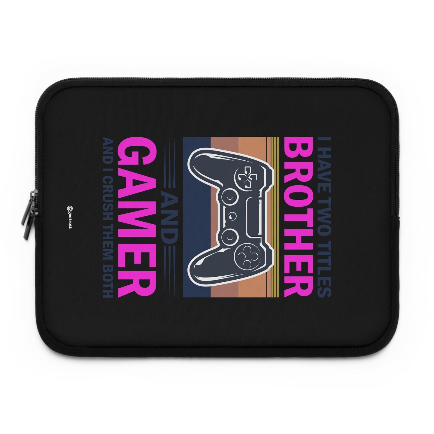 I Have Two Titles Brother And Gamer And I Crush Them Both Gamer Gaming Lightweight Smooth Neoprene Laptop Sleeve