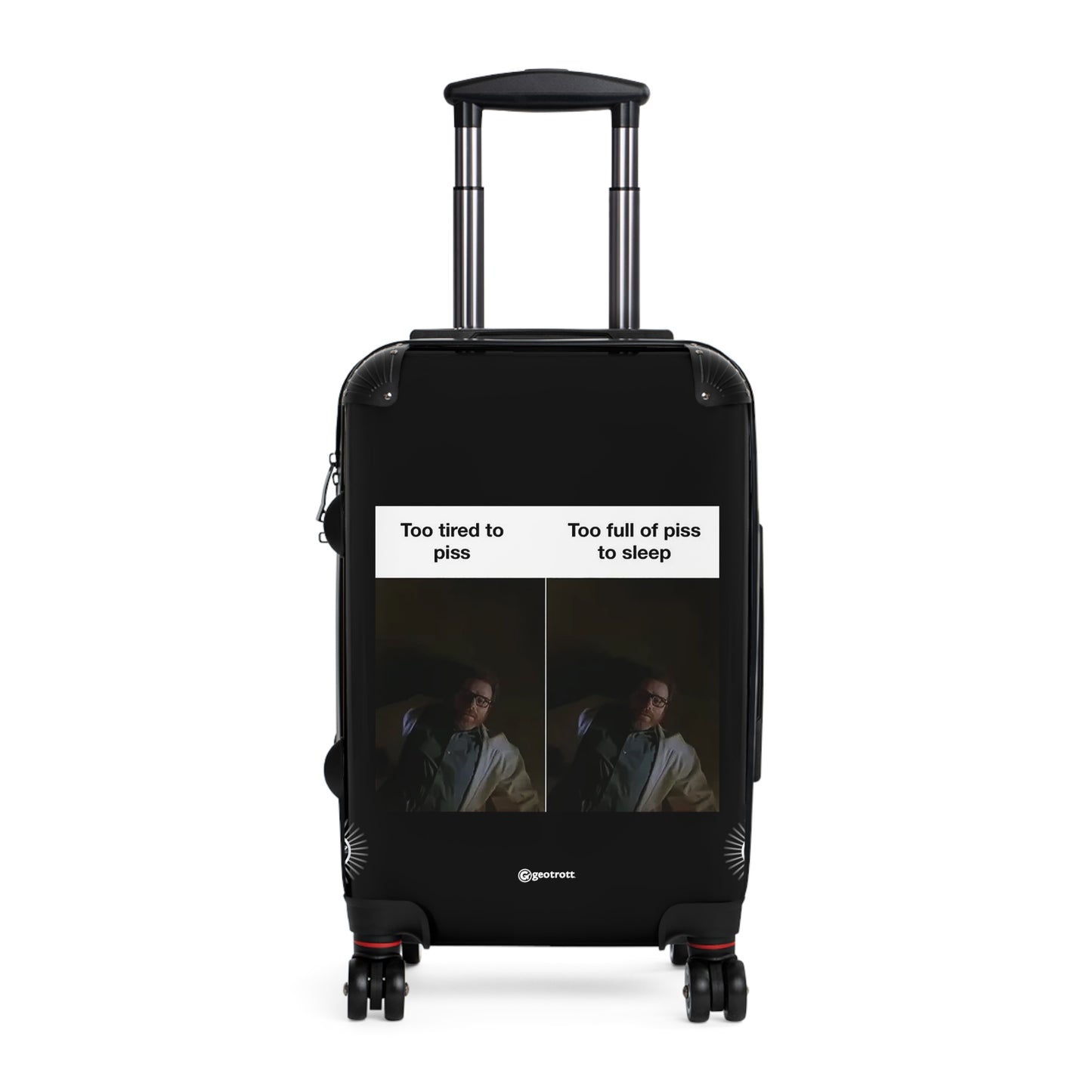 Too tired to Piss Too full of Piss to Sleep Breaking Bad MEME Funny Inspirational Luggage Bag Rolling Suitcase Spinner