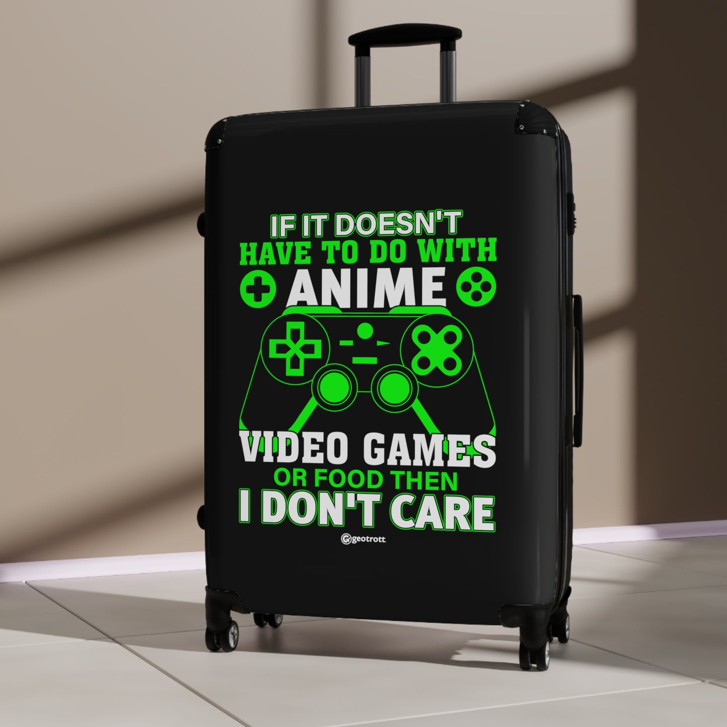 If It Does Not Have To Be With Anime Video Games Or Food I Don'T Care Gamer Gaming Suitcase