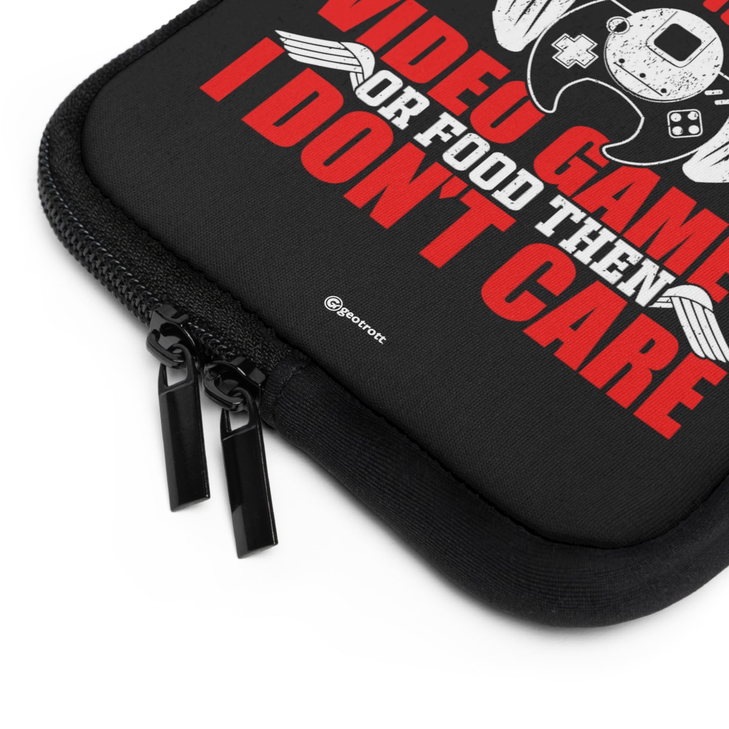 If It Does Not Have To Be With Anime Video Game Or Food Then I Don'T Care Gamer Gaming Lightweight Smooth Neoprene Laptop Sleeve
