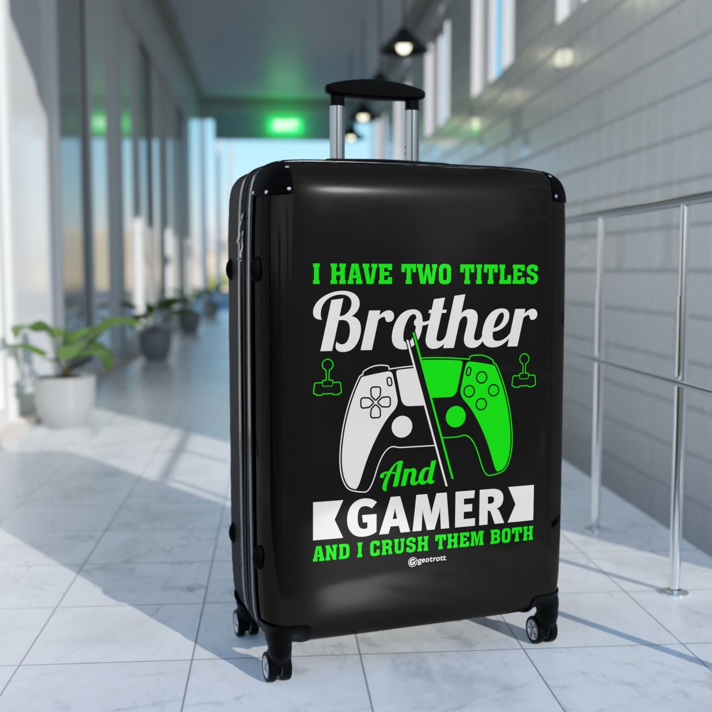 I Have Two Titles Brother And Gamer And I Crush Them Both Gamer Gaming Suitcase
