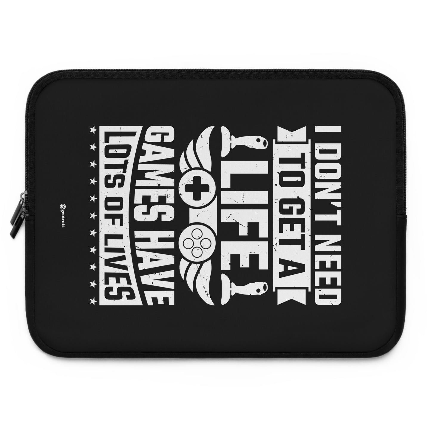 I don't need to get a Life Games have lots of Lives Gamer Gaming Lightweight Smooth Neoprene Laptop Sleeve
