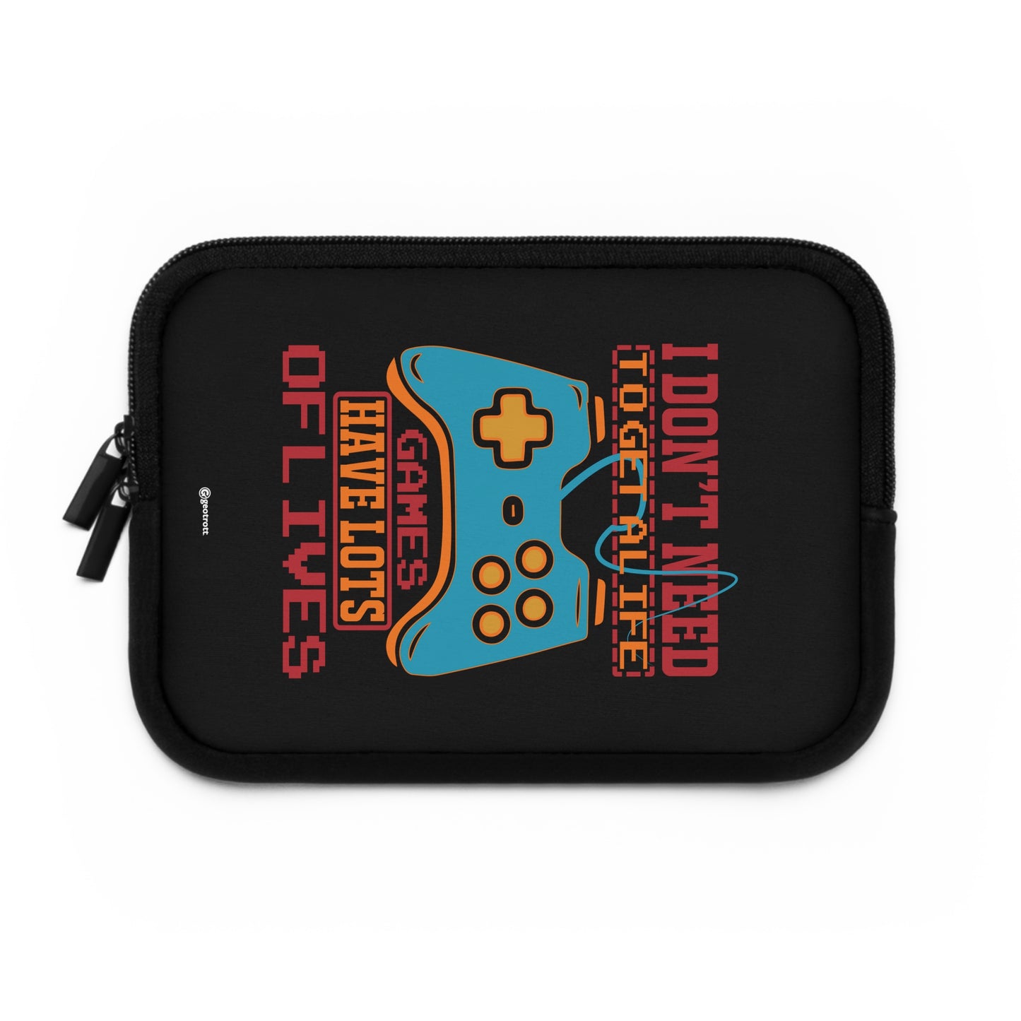 I Don'T Need To Get A Life Games Have Lots Of Lives 2 Gamer Gaming Lightweight Smooth Neoprene Laptop Sleeve