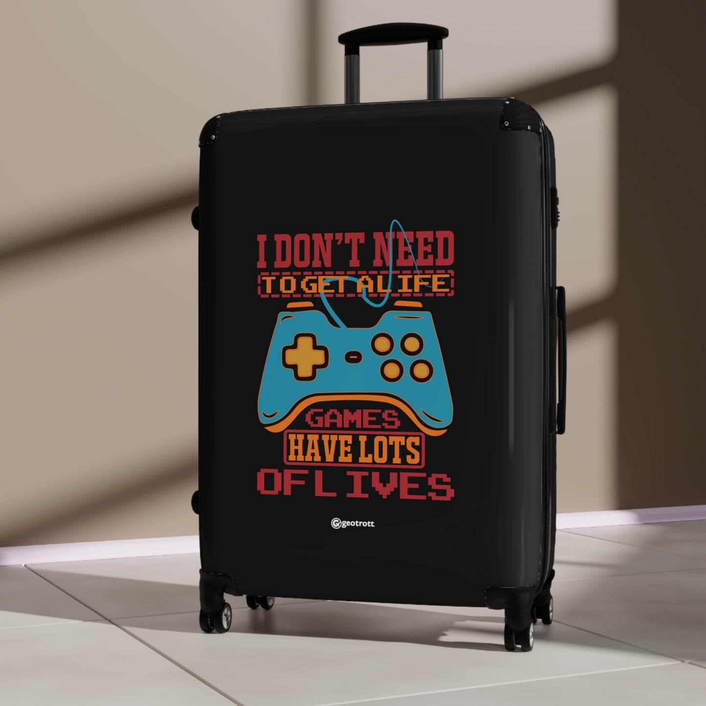I don't need to get a Life I have tons of Lives Gamer Gaming Suitcase