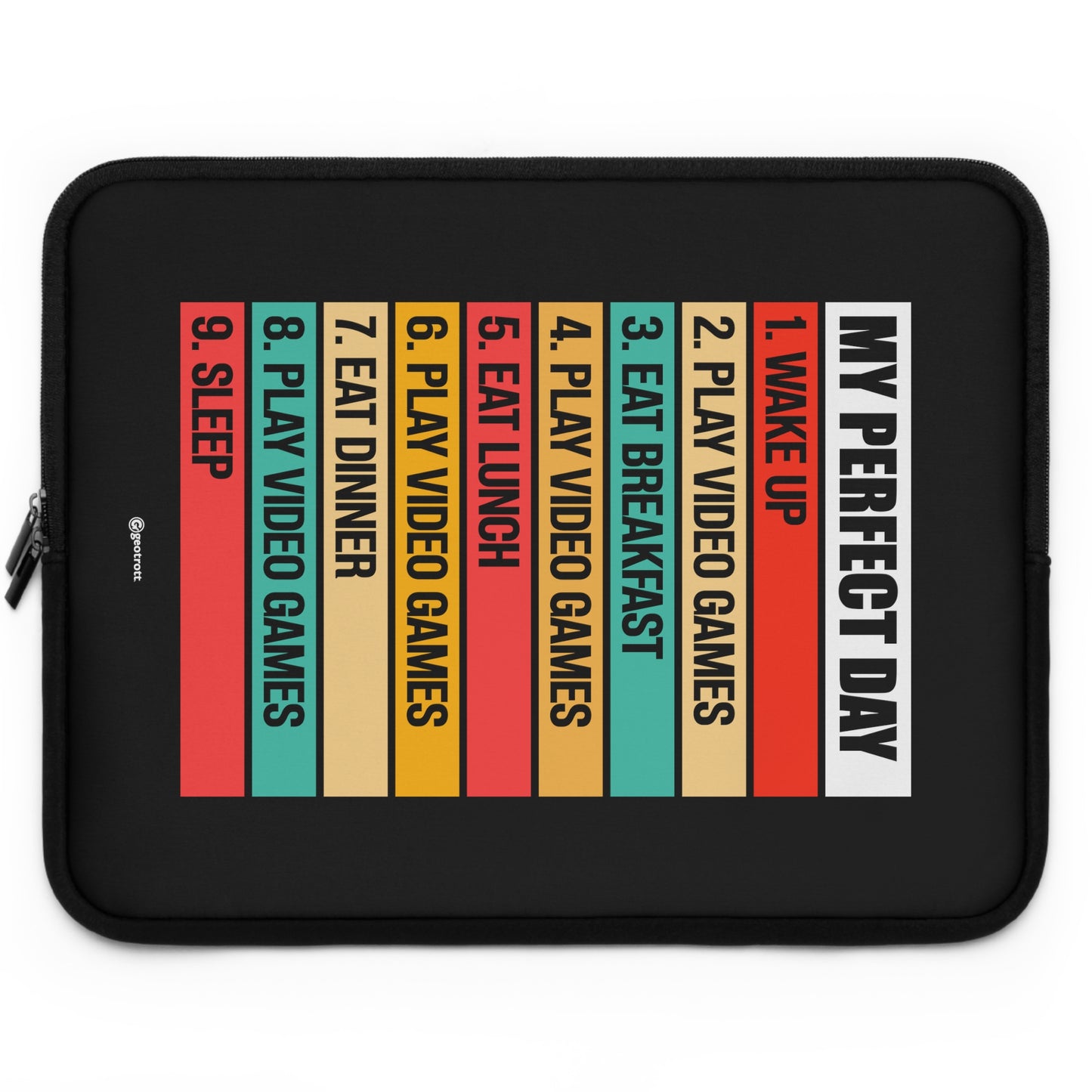 My Perfect Day Wake Up Eat Play Video Games Breakfast Lunch Dinner Sleep Gamer Gaming Lightweight Smooth Neoprene Laptop Sleeve