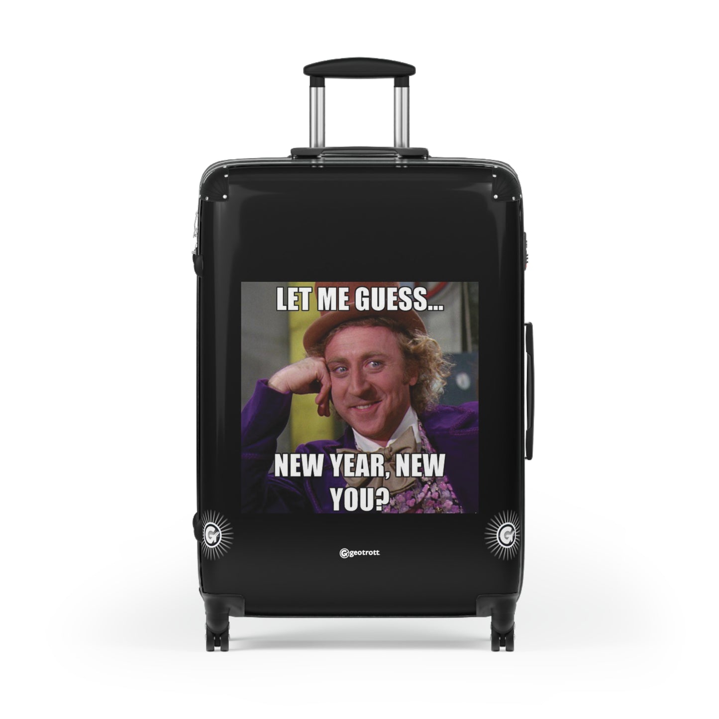 Willy Wonka Let Me Guess New Year New You MEME Funny Inspirational Luggage Bag Rolling Suitcase Spinner