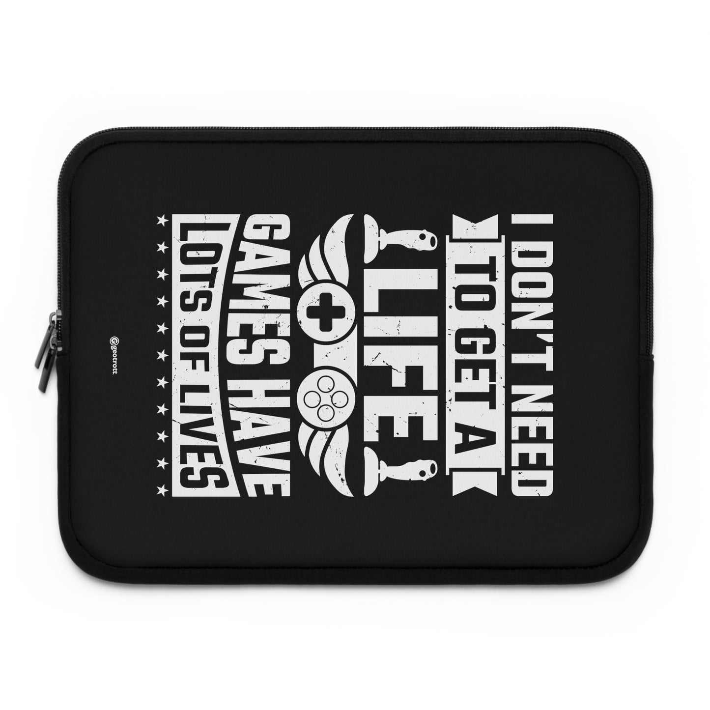 I don't need to get a Life Games have lots of Lives Gamer Gaming Lightweight Smooth Neoprene Laptop Sleeve