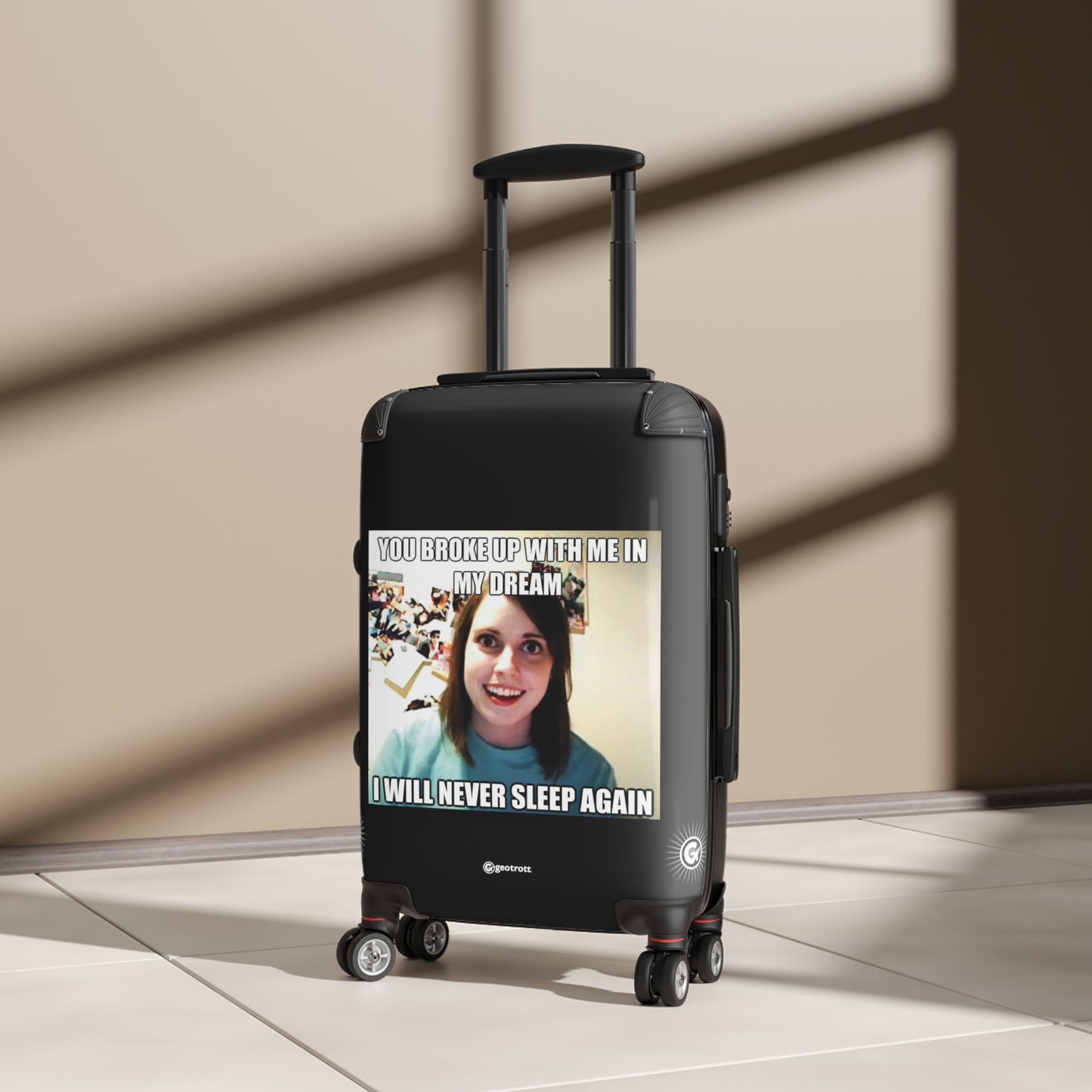 You Broke up with me in my Dream I will never Sleep Again MEME Funny Inspirational Luggage Bag Rolling Suitcase Spinner
