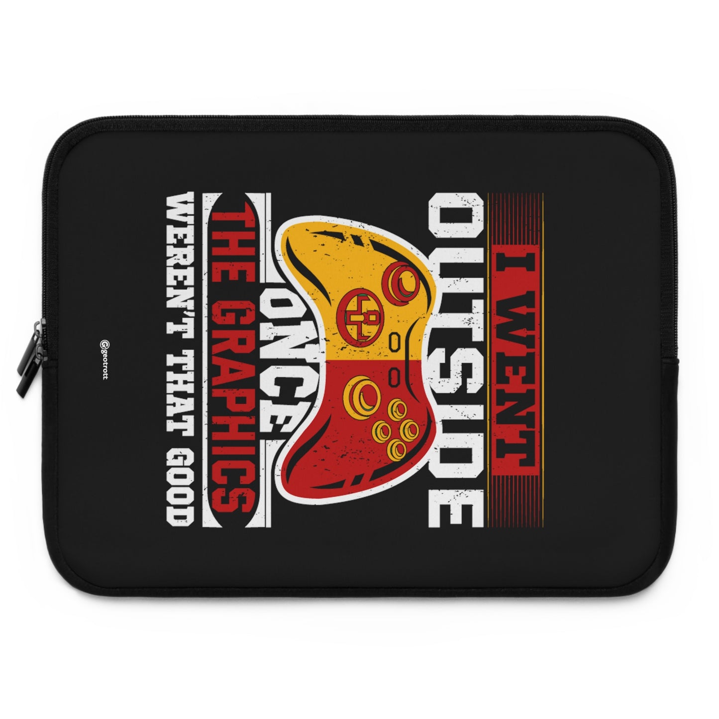 I went outside once the Graphics weren't that Good Gamer Gaming Lightweight Smooth Neoprene Laptop Sleeve