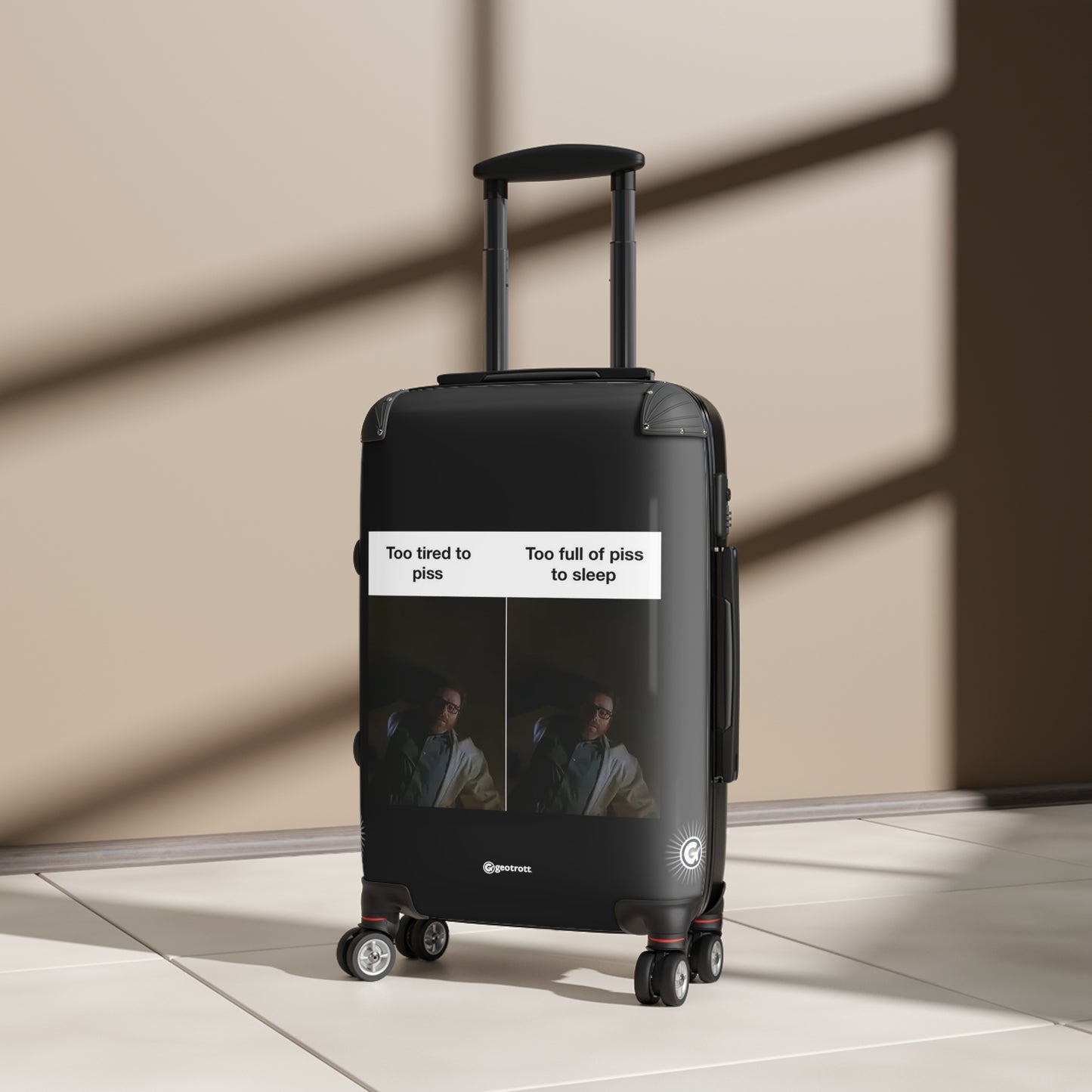 Too tired to Piss Too full of Piss to Sleep Breaking Bad MEME Funny Inspirational Luggage Bag Rolling Suitcase Spinner