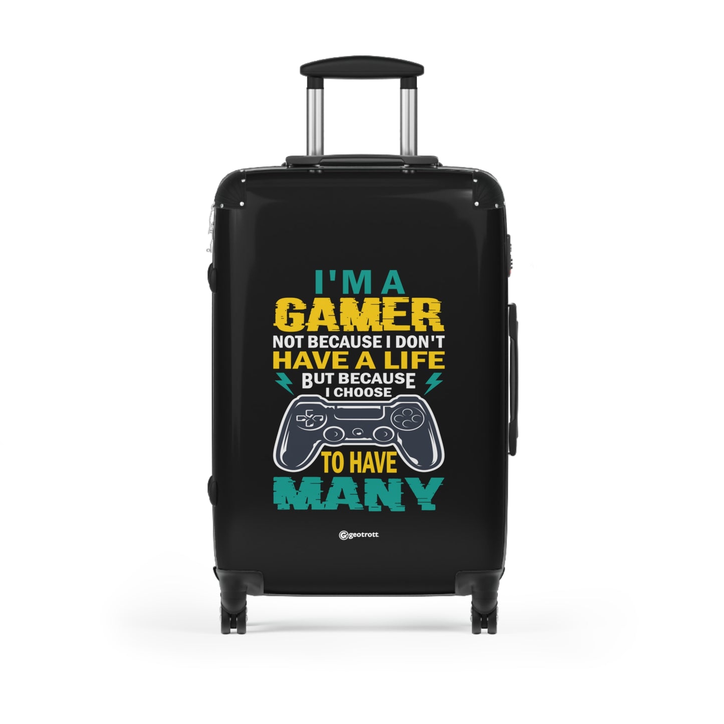 I Am A Gamer Not Because I Don'T Have A Life But Because I Have Many Gamer Gaming Suitcase