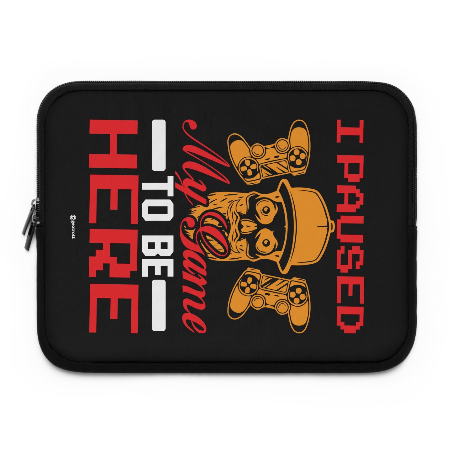 I Paused My Game To Be Here Gamer Gaming Lightweight Smooth Neoprene Laptop Sleeve