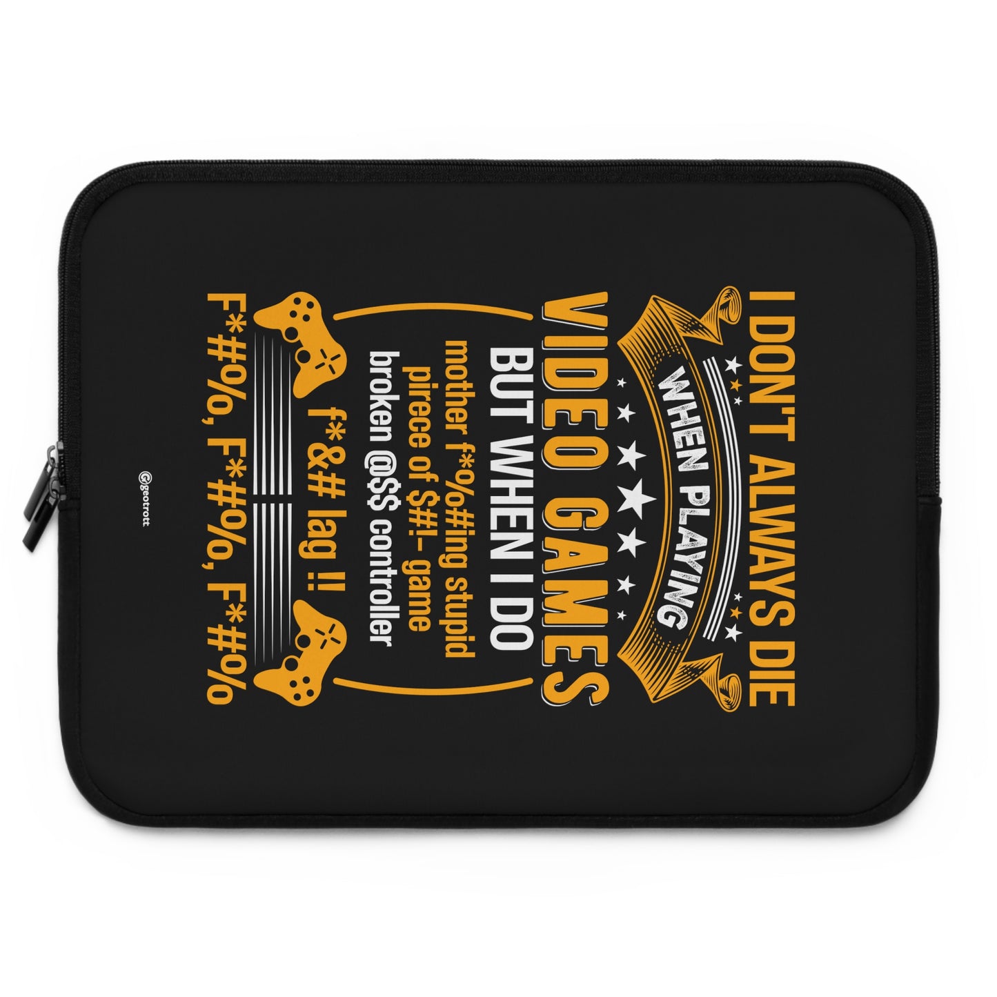 I Don'T Always Die When Playing Video Games But When I Do Gamer Gaming Lightweight Smooth Neoprene Laptop Sleeve