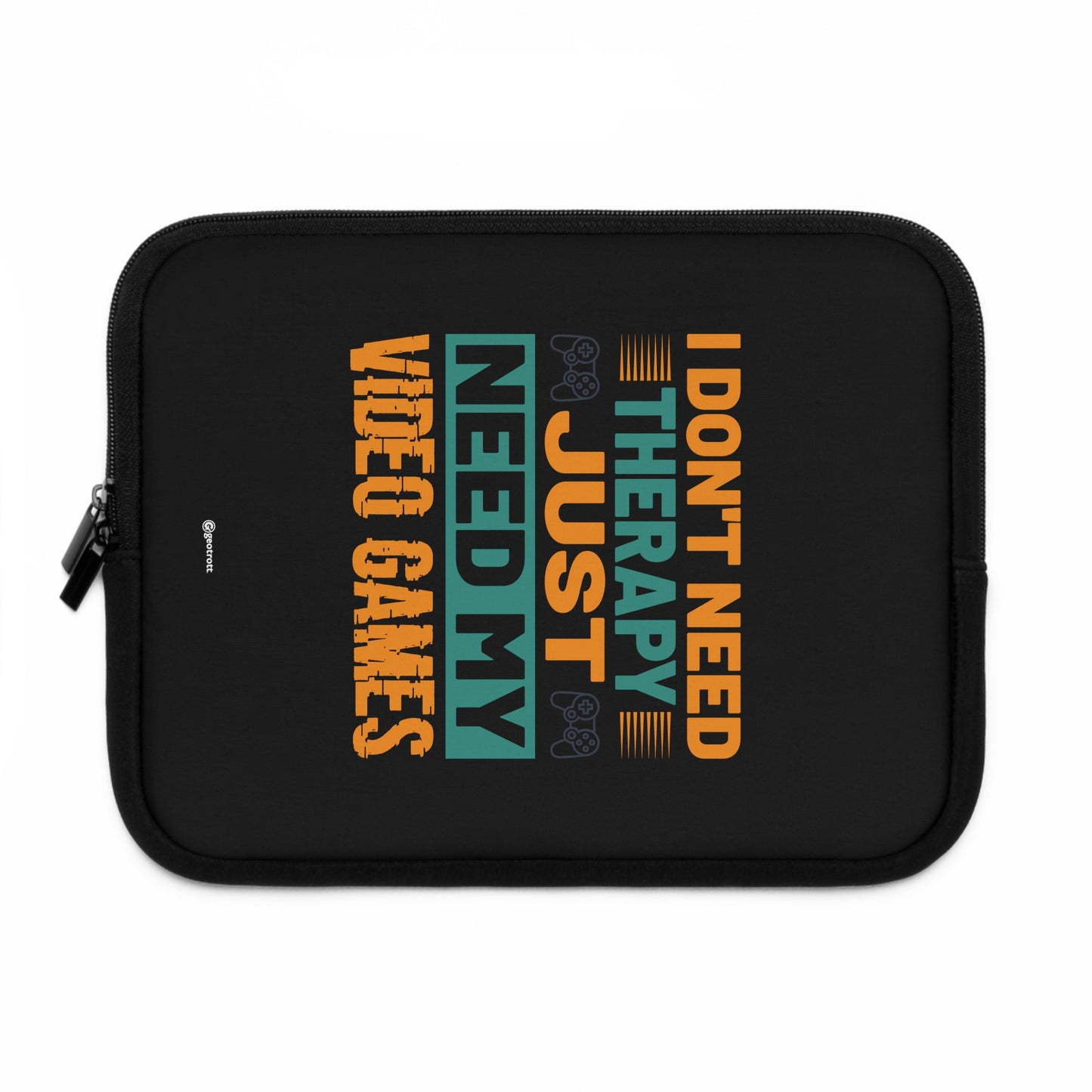 I don't need Therapy just need Video Games Gamer Gaming Lightweight Smooth Neoprene Laptop Sleeve