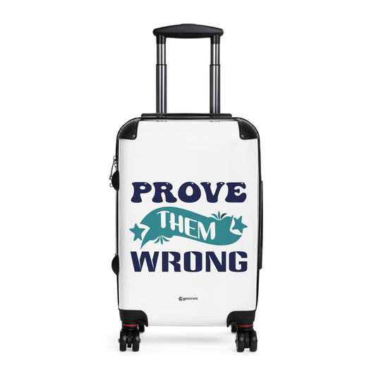 Prove Them Wrong Emotive Inspirational Luggage Bag Rolling Suitcase Spinner