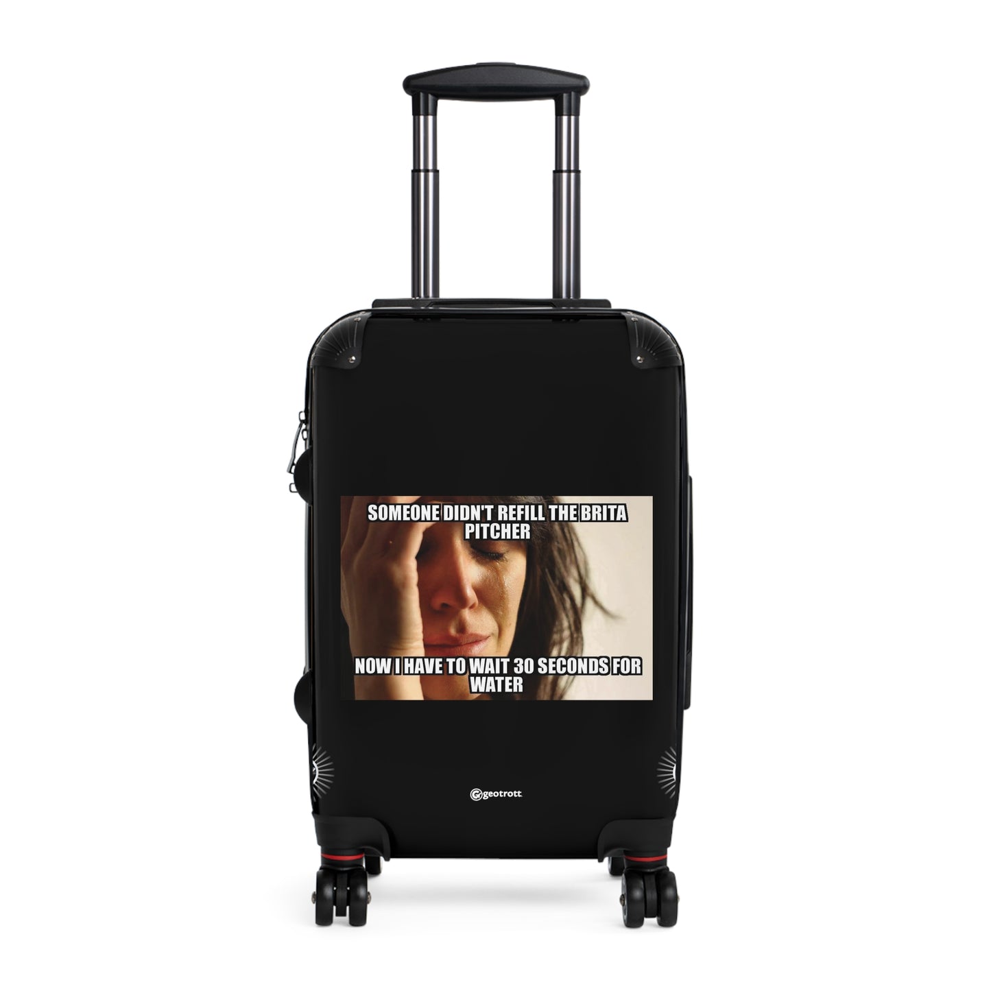 Someone Didn'T Refill The Brita Pitcher Now I Have To Wait Meme Funny Inspirational Luggage Bag Rolling Suitcase Spinner