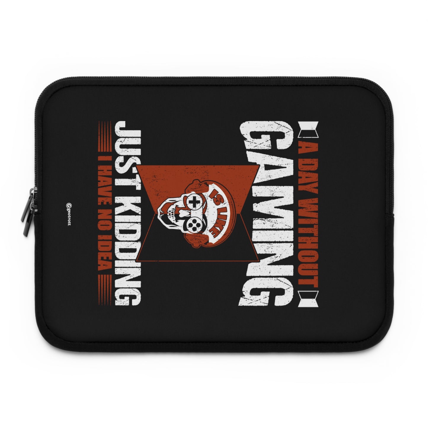 A day without Gaming Just kidding I have no Idea Gamer Gaming Lightweight Smooth Neoprene Laptop Sleeve